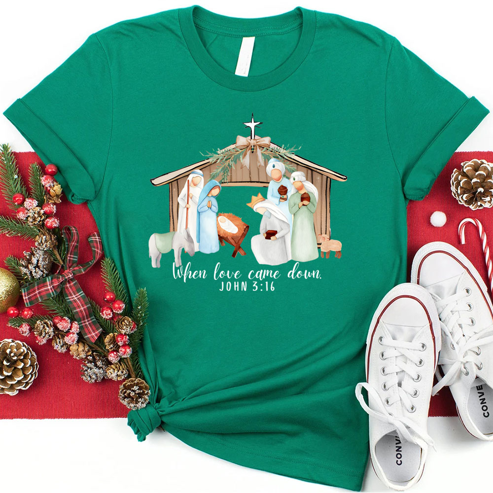 When Love Came Down Christian Christmas T-Shirt