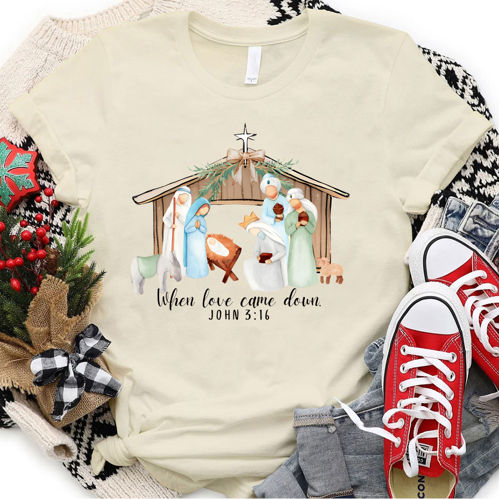 When Love Came Down Christian Christmas T-Shirt
