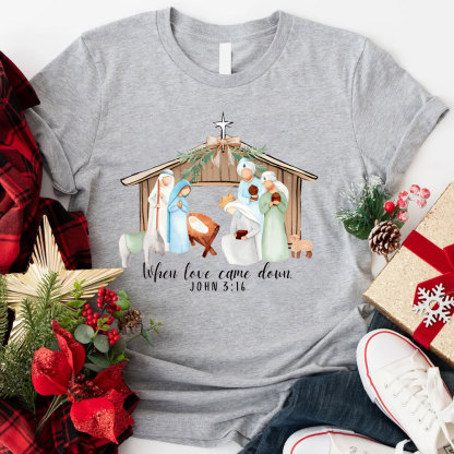 When Love Came Down Christian Christmas T-Shirt