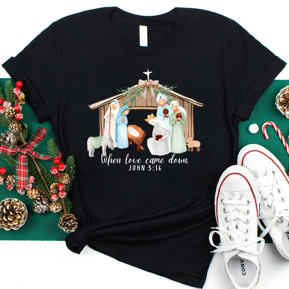 When Love Came Down Christian Christmas T-Shirt