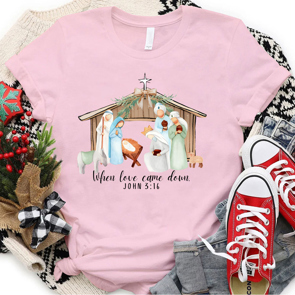 When Love Came Down Christian Christmas T-Shirt