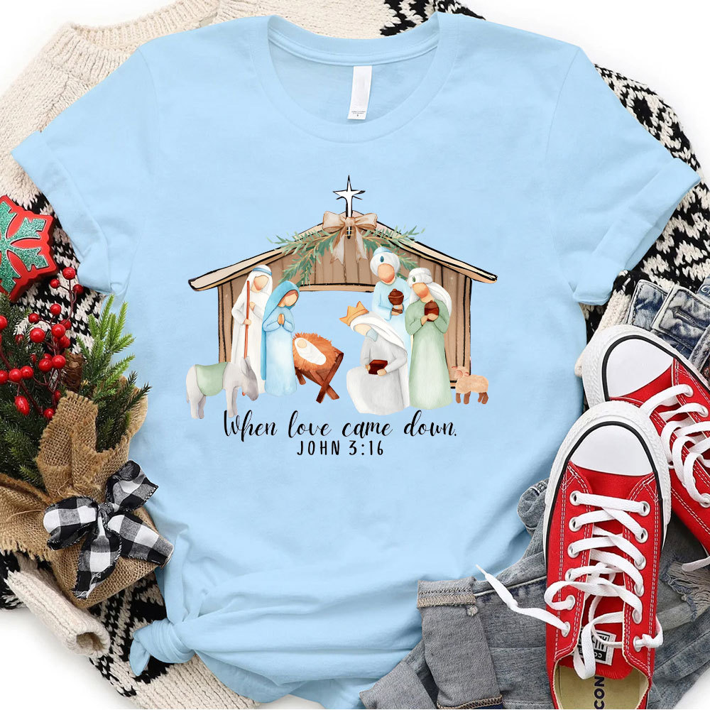 When Love Came Down Christian Christmas T-Shirt