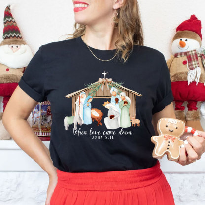 When Love Came Down Christian Christmas T-Shirt