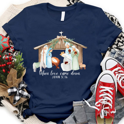 When Love Came Down Christian Christmas T-Shirt
