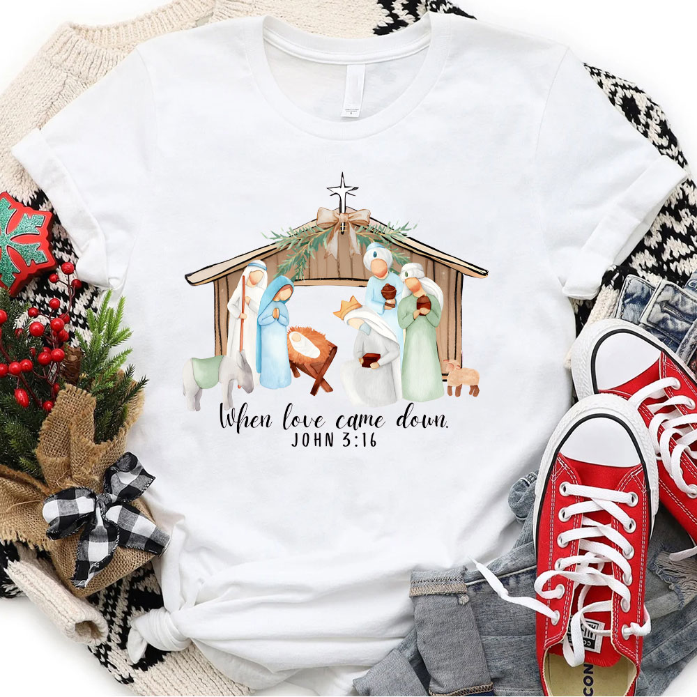 When Love Came Down Christian Christmas T-Shirt