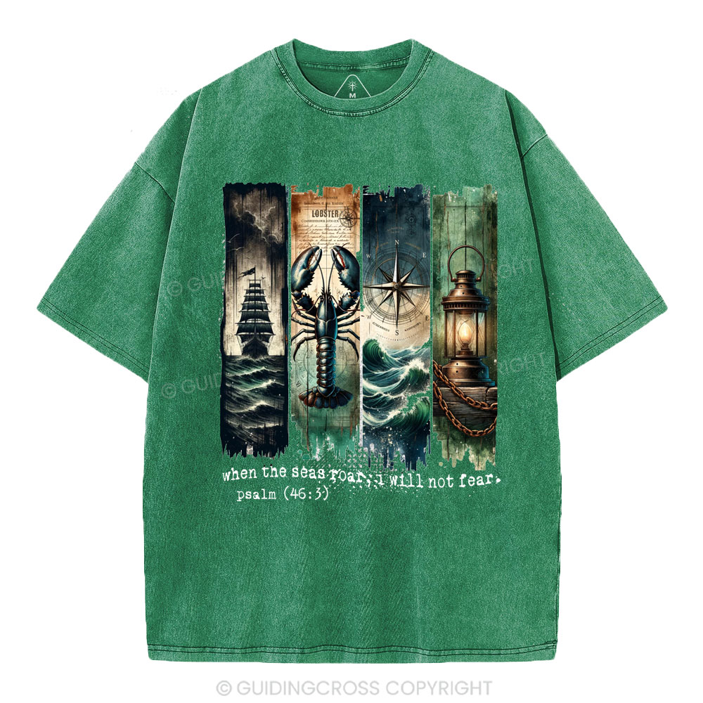 When The Seas Roar,I will Not Fear Christian Washed T-Shirt