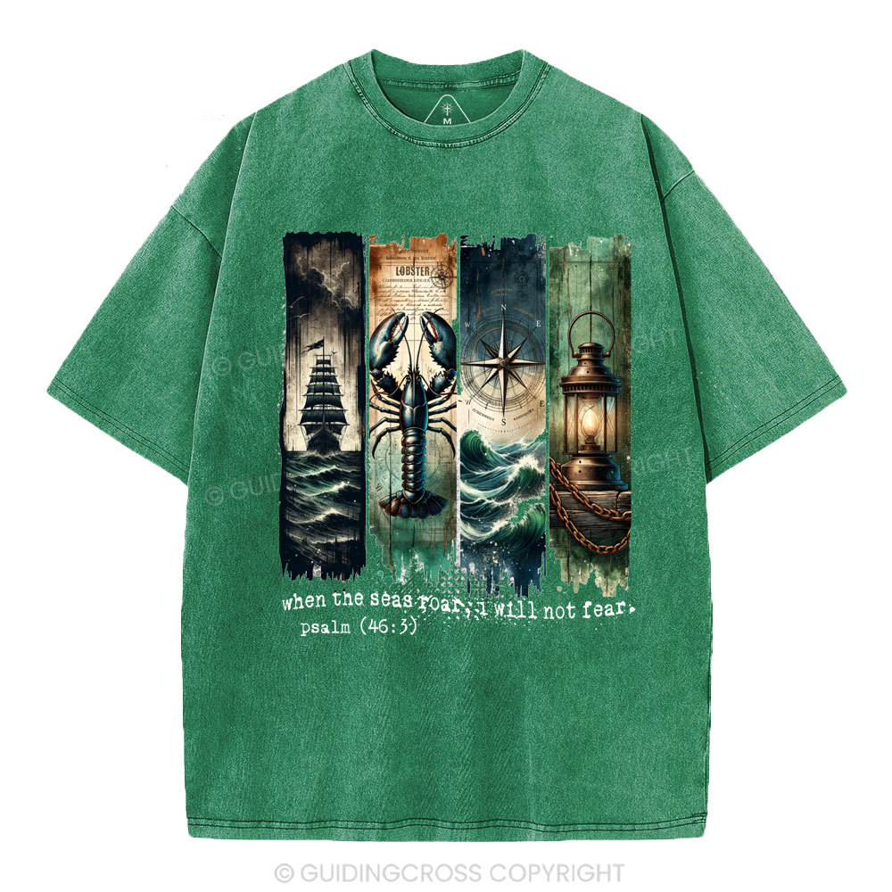 When The Seas Roar,I will Not Fear Christian Washed T-Shirt