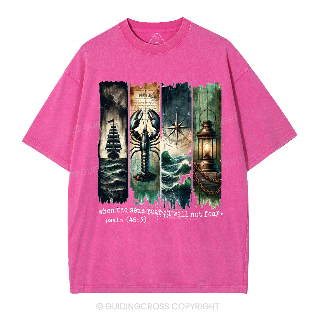 When The Seas Roar,I will Not Fear Christian Washed T-Shirt