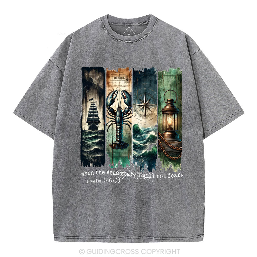 When The Seas Roar,I will Not Fear Christian Washed T-Shirt