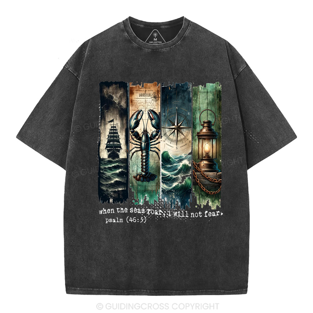 When The Seas Roar,I will Not Fear Christian Washed T-Shirt