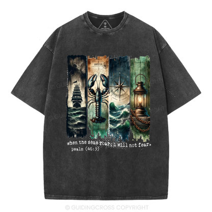 When The Seas Roar,I will Not Fear Christian Washed T-Shirt