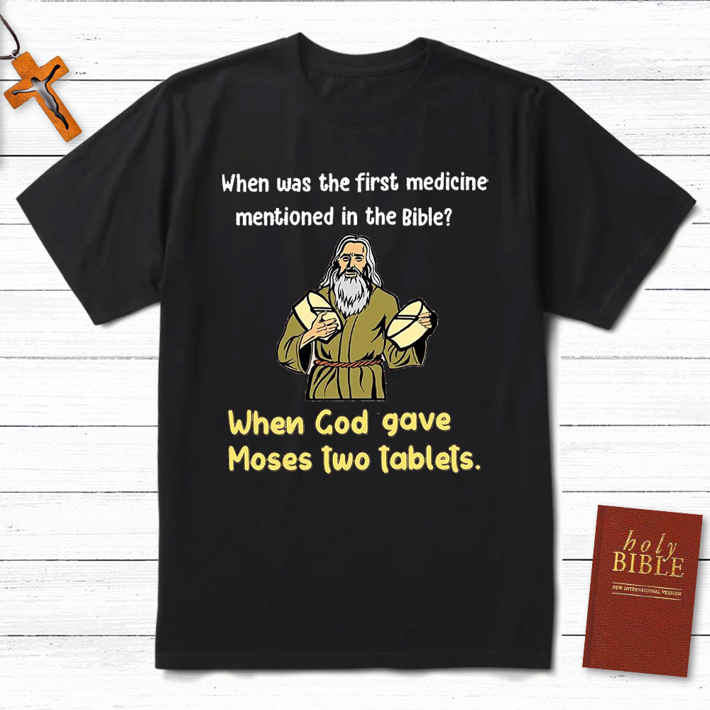 When Was The First Medicine Mentioned In The Bible Christian T-Shirt