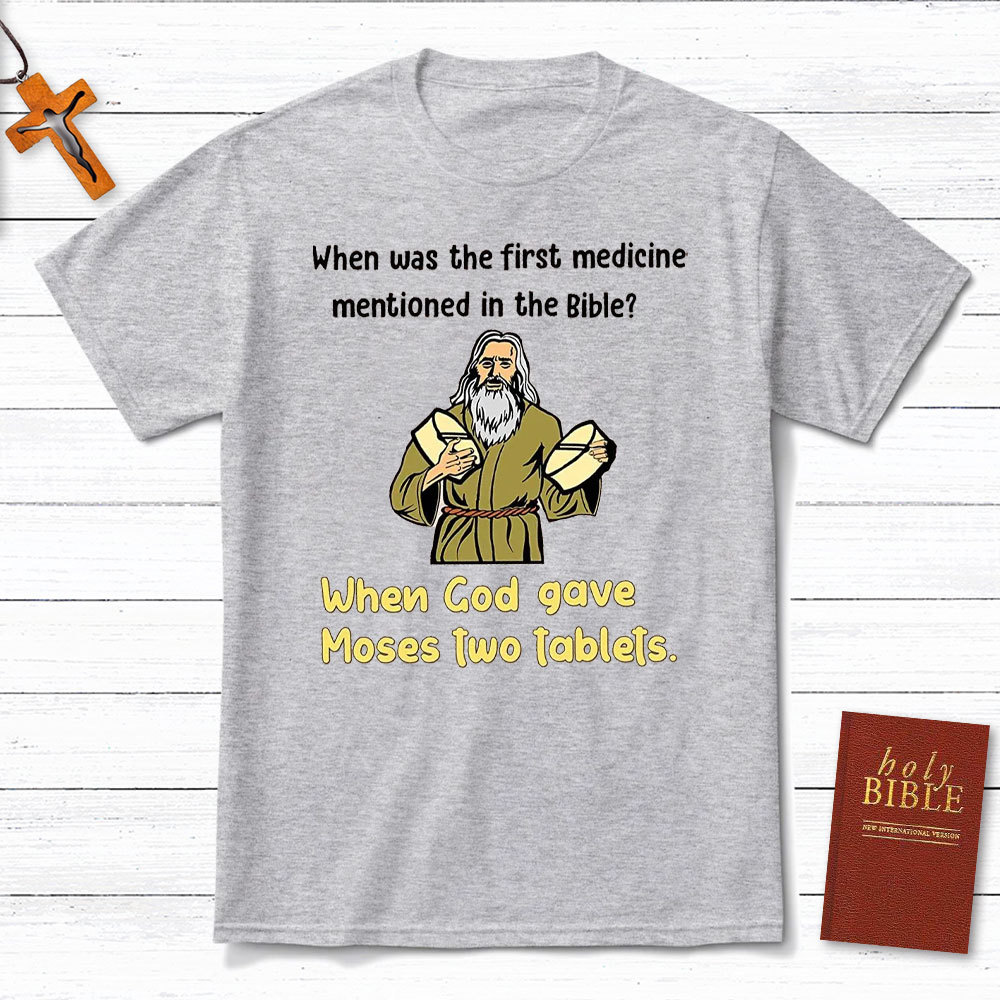 When Was The First Medicine Mentioned In The Bible Christian T-Shirt