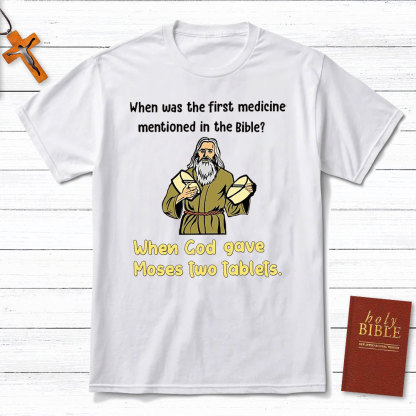 When Was The First Medicine Mentioned In The Bible Christian T-Shirt