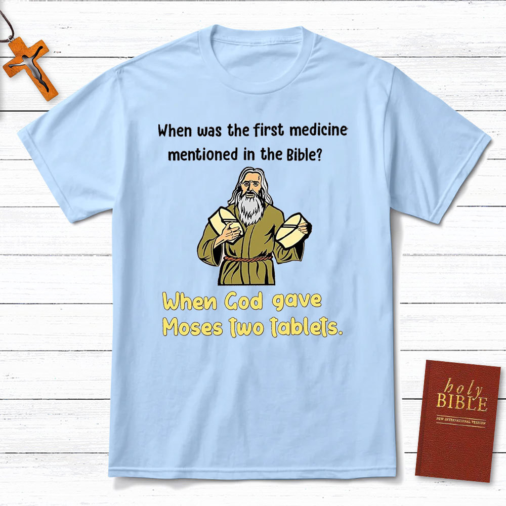 When Was The First Medicine Mentioned In The Bible Christian T-Shirt