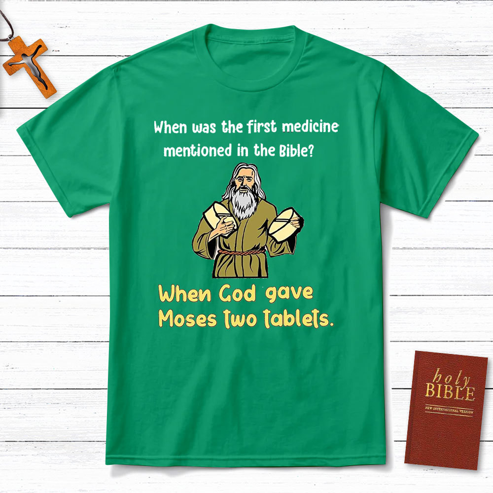 When Was The First Medicine Mentioned In The Bible Christian T-Shirt
