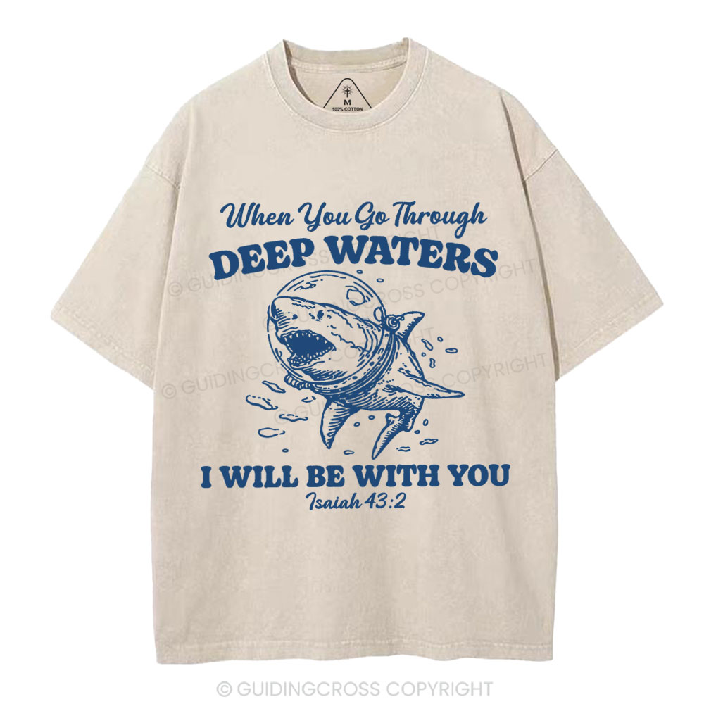 When You Go Through Deep Water Christian Washed T-Shirt