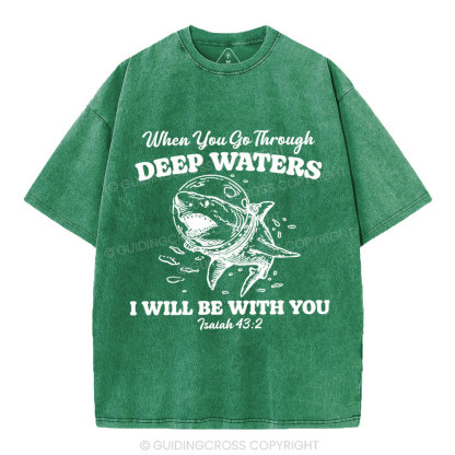 When You Go Through Deep Water Christian Washed T-Shirt