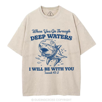 When You Go Through Deep Water Christian Washed T-Shirt