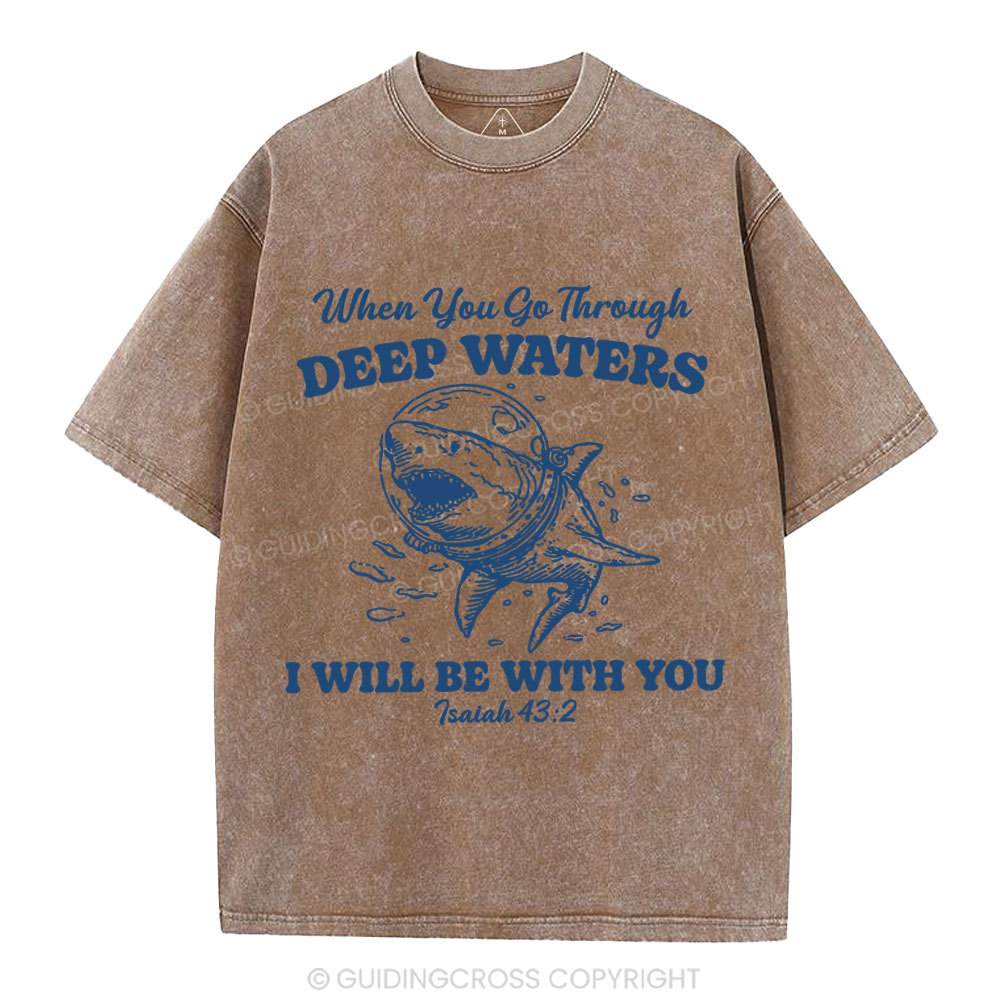 When You Go Through Deep Water Christian Washed T-Shirt