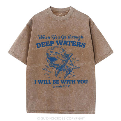 When You Go Through Deep Water Christian Washed T-Shirt