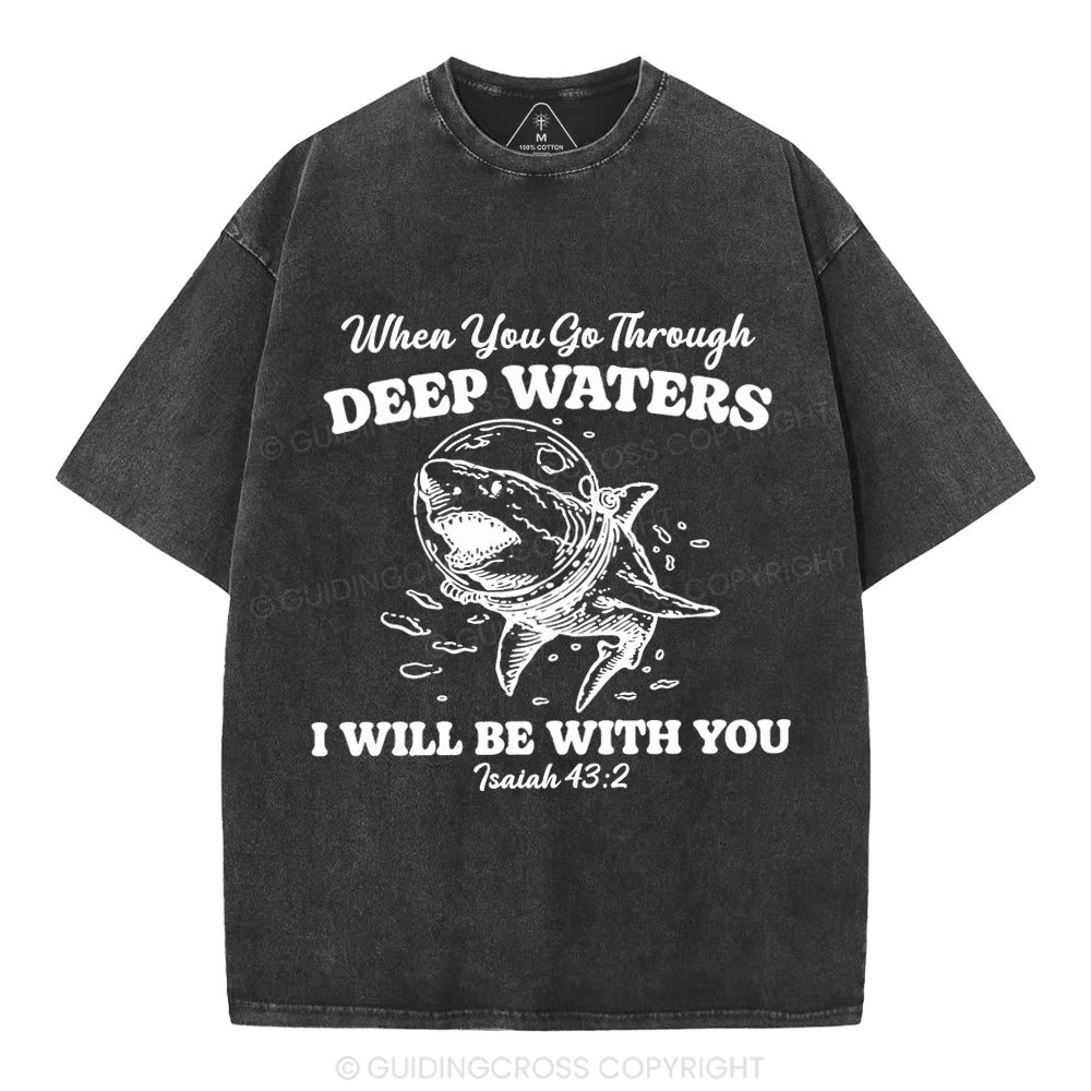 When You Go Through Deep Water Christian Washed T-Shirt