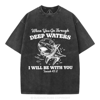 When You Go Through Deep Water Christian Washed T-Shirt