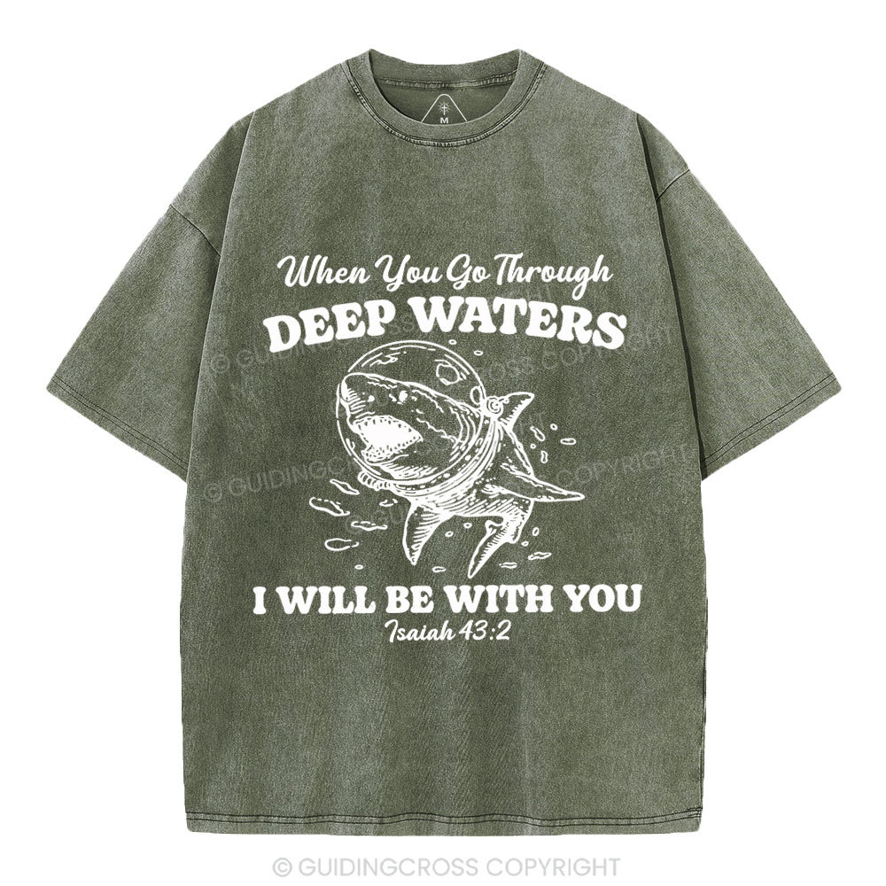 When You Go Through Deep Water Christian Washed T-Shirt