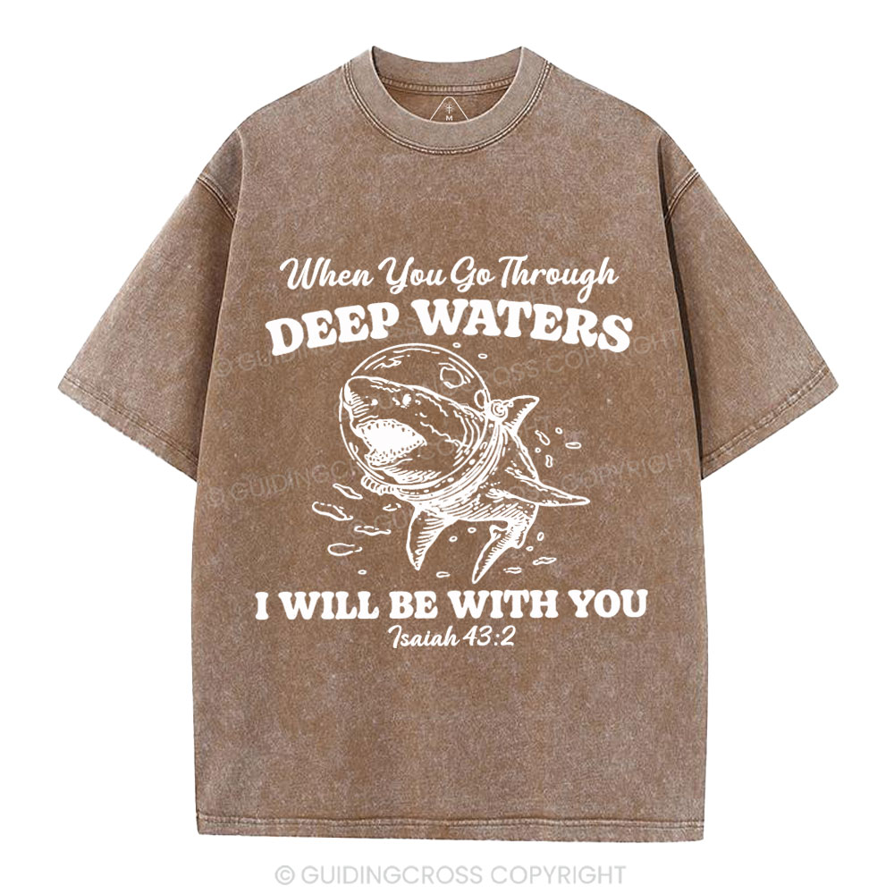 When You Go Through Deep Water Christian Washed T-Shirt