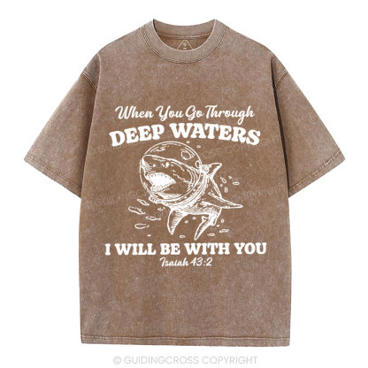 When You Go Through Deep Water Christian Washed T-Shirt