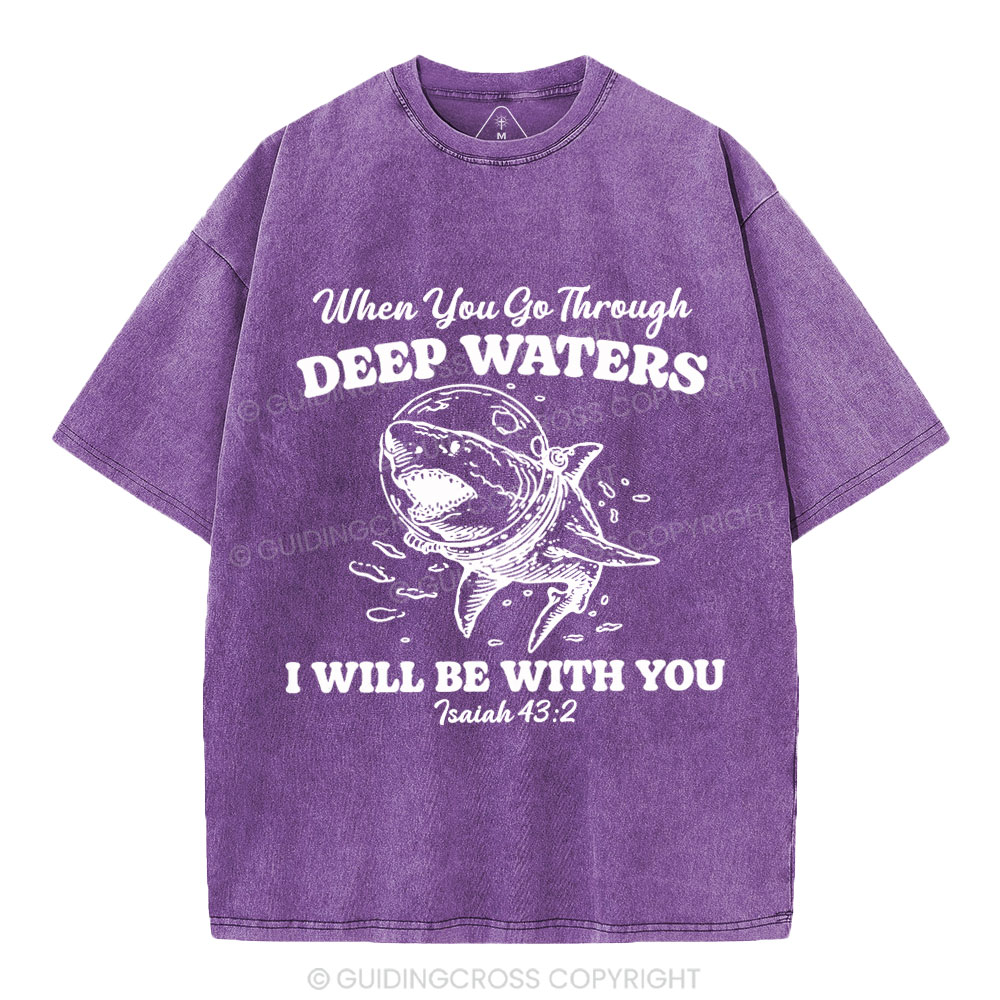 When You Go Through Deep Water Christian Washed T-Shirt