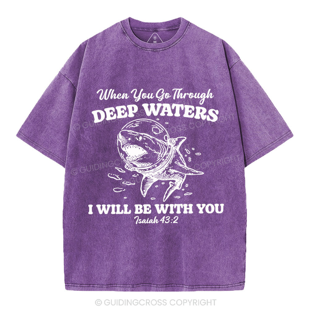 When You Go Through Deep Water Christian Washed T-Shirt