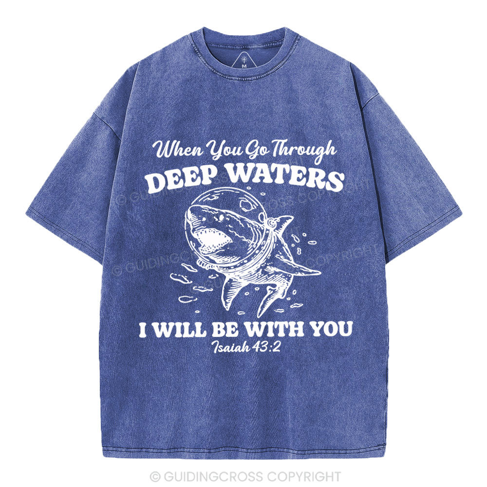 When You Go Through Deep Water Christian Washed T-Shirt