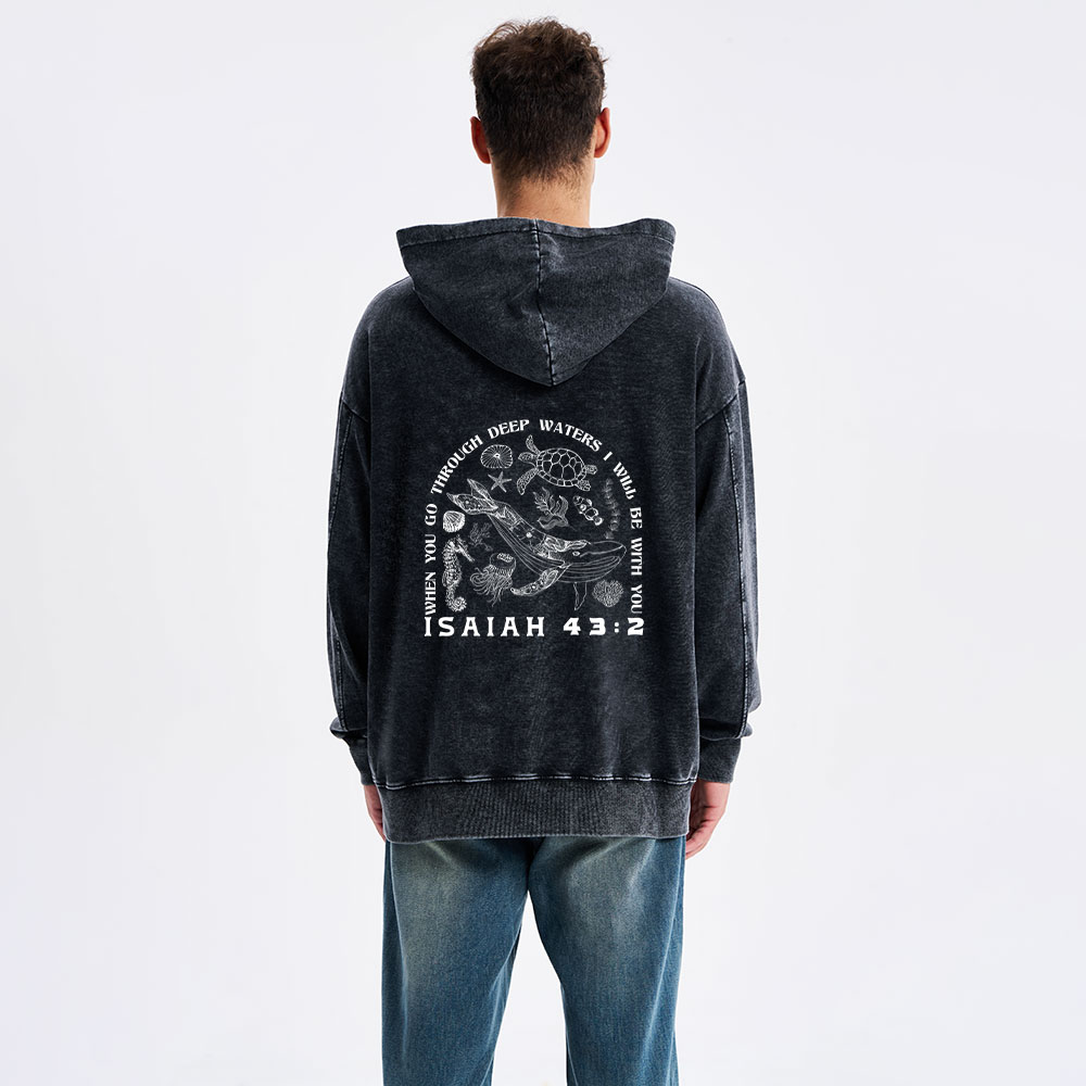 When You Go Through Deep Waters Christian Washed Hoodie