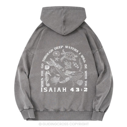 When You Go Through Deep Waters Christian Washed Hoodie