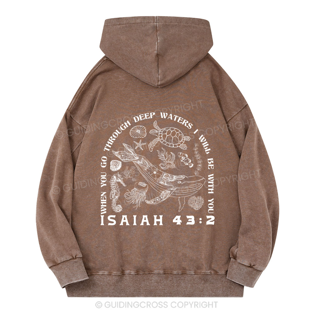 When You Go Through Deep Waters Christian Washed Hoodie