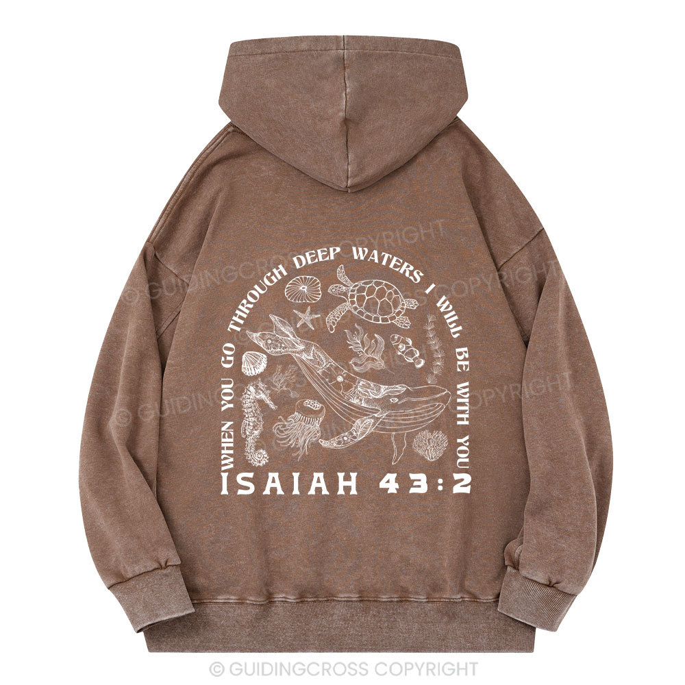 When You Go Through Deep Waters Christian Washed Hoodie