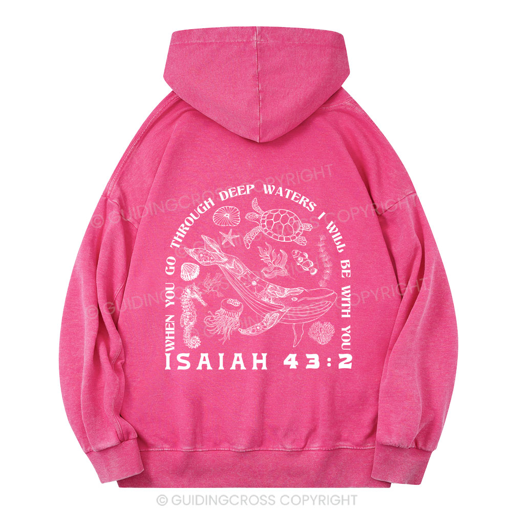 When You Go Through Deep Waters Christian Washed Hoodie