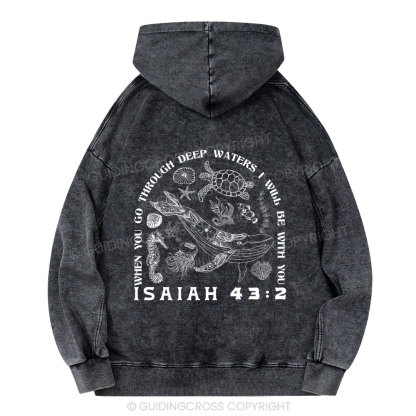 When You Go Through Deep Waters Christian Washed Hoodie