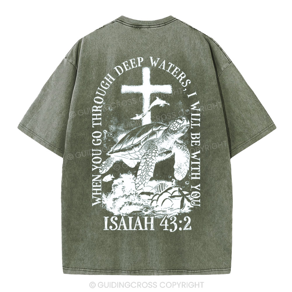 When You Go Through Deep Waters Christian Washed T-Shirt