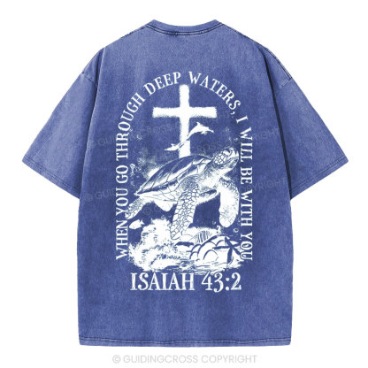 When You Go Through Deep Waters Christian Washed T-Shirt
