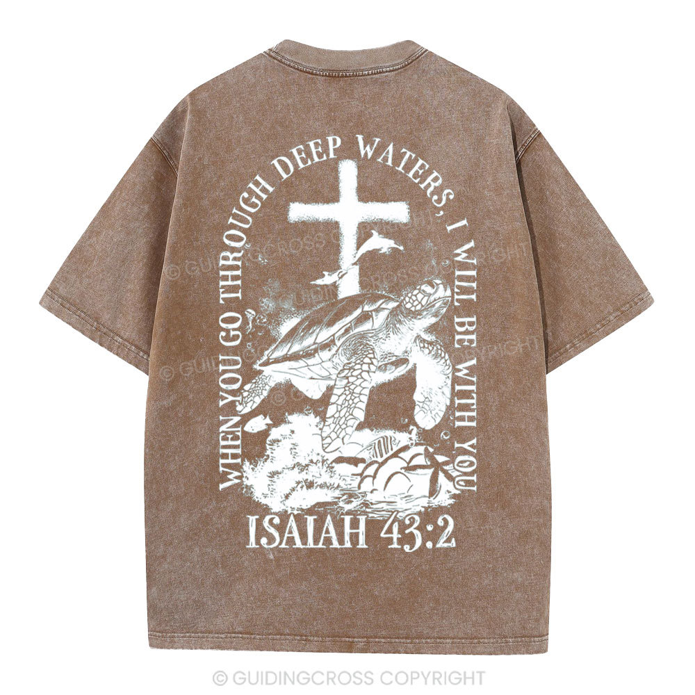 When You Go Through Deep Waters Christian Washed T-Shirt