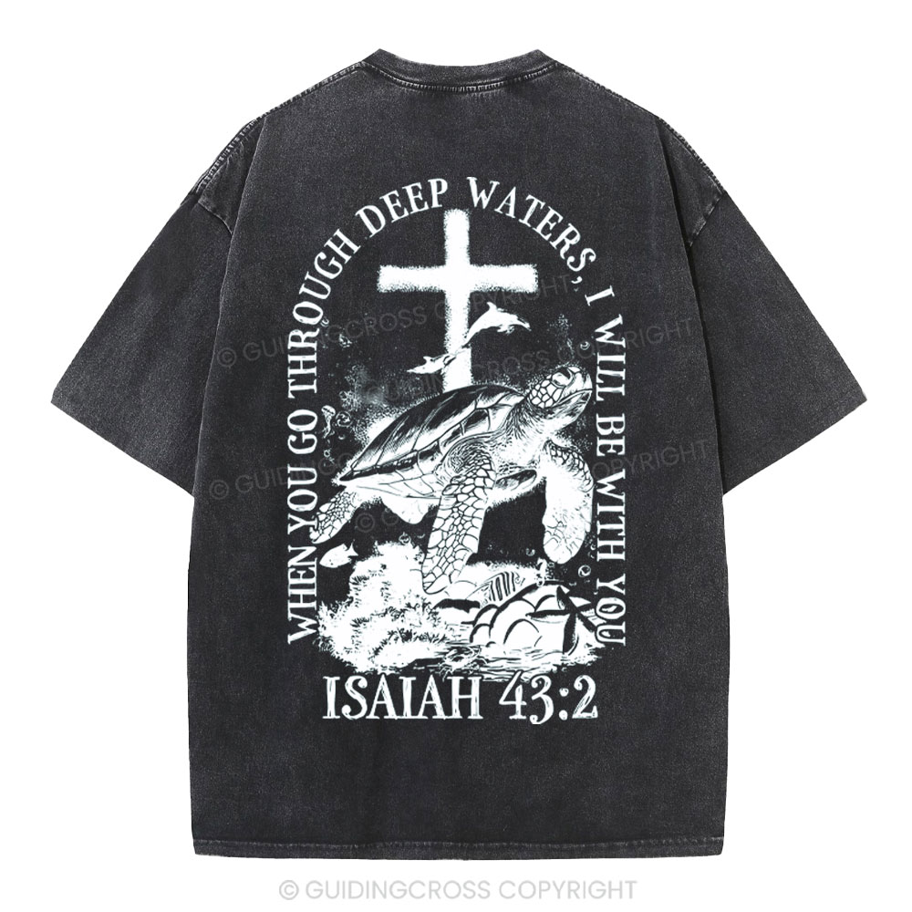 When You Go Through Deep Waters Christian Washed T-Shirt
