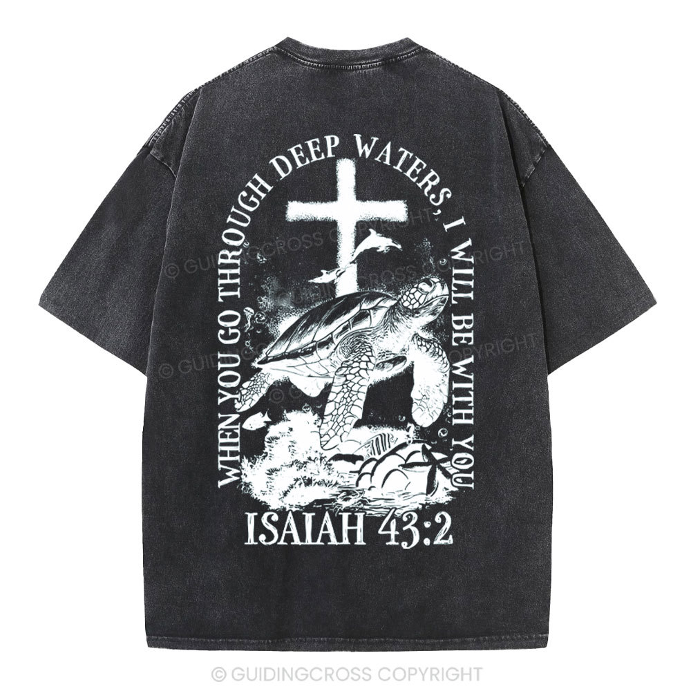 When You Go Through Deep Waters Christian Washed T-Shirt