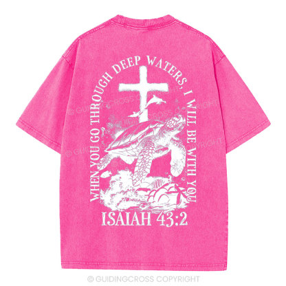 When You Go Through Deep Waters Christian Washed T-Shirt