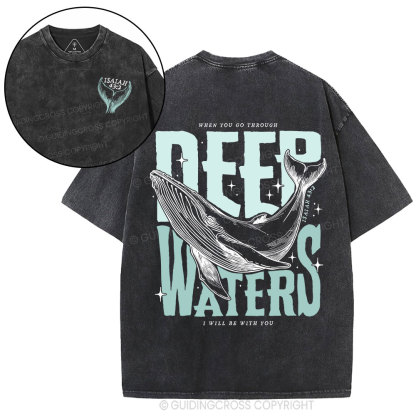 When You Go Through Deep Waters Christian Washed T-Shirt