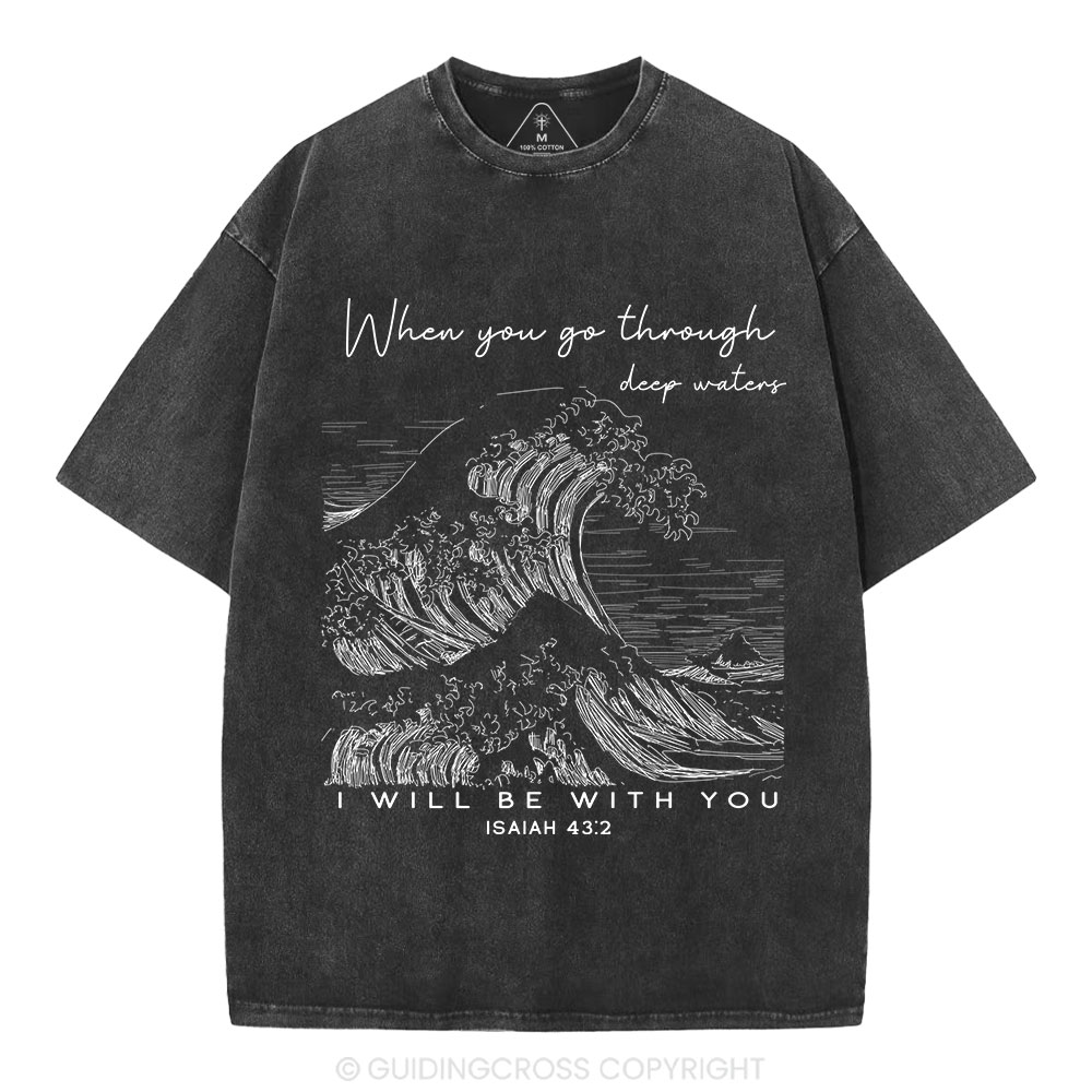 When You Go Through Deep Waters Christian Washed T-Shirt