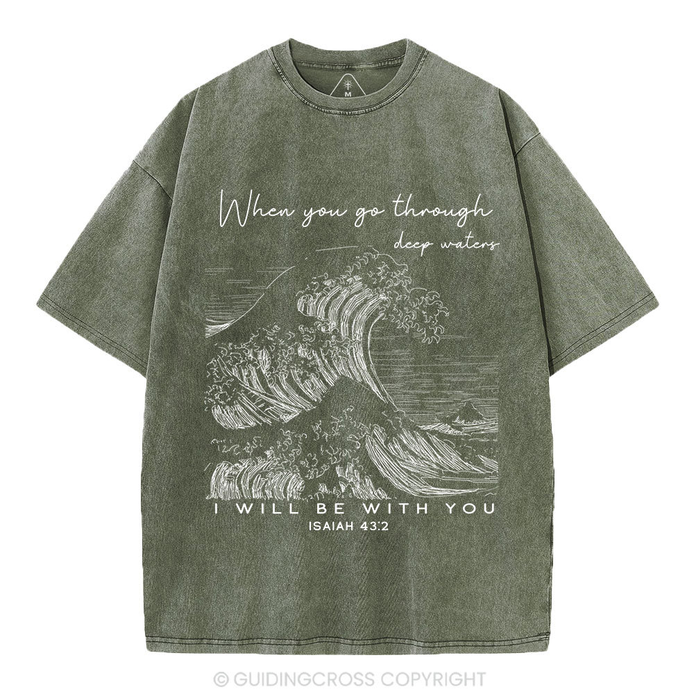 When You Go Through Deep Waters Christian Washed T-Shirt