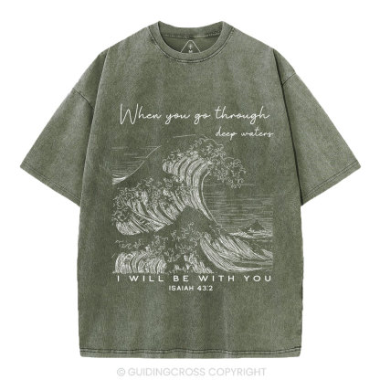 When You Go Through Deep Waters Christian Washed T-Shirt