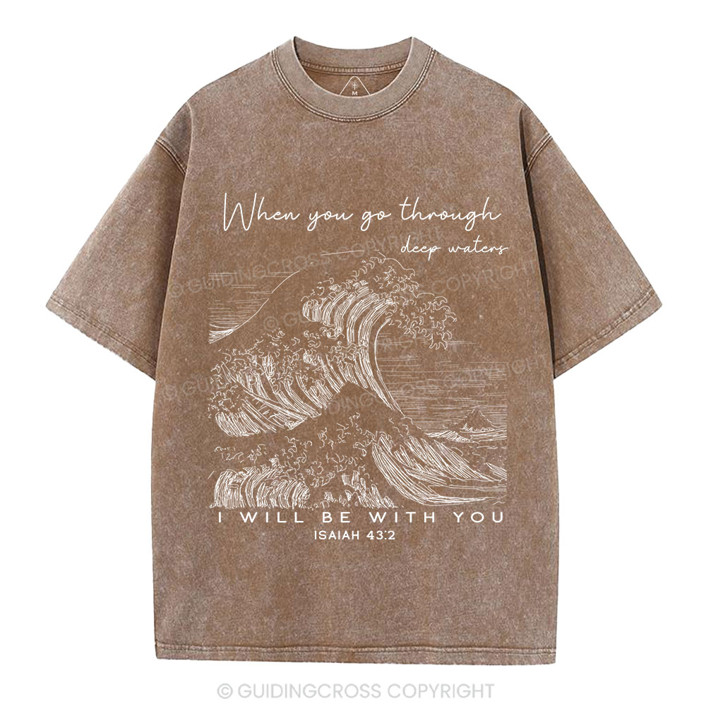 When You Go Through Deep Waters Christian Washed T-Shirt